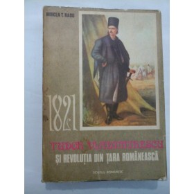TUDOR VLADIMIRESCU SI REVOLUTIA DIN TARA ROMANEASCA - MIRCEA T. RADU